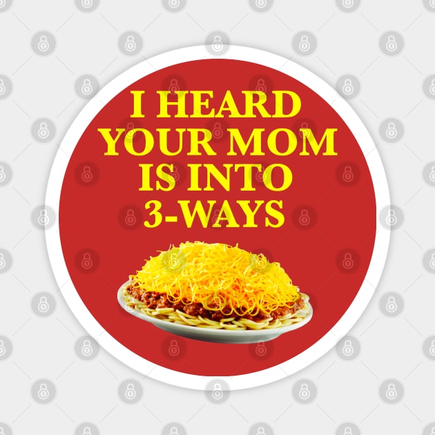 YOUR MOM LIKES CINCINNATI CHILI SPAGHETTI Magnet by The Curious Cabinet